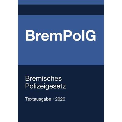 BremPolG - Bremisches Polizeigesetz 2026, Taschenbuch von Gesetze24 Deutschland, Epubli, 978-3-565-40140-6