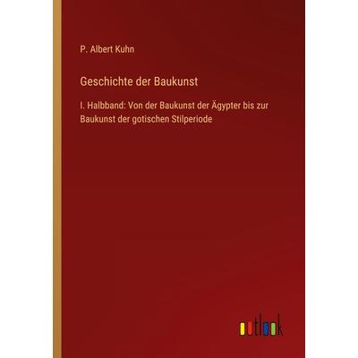 Geschichte der Baukunst, Taschenbuch von P. Albert Kuhn, Outlook, 978-3-368-27834-2