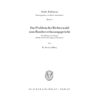 Das Problem der Richterwahl zum Bundesverfassungsgericht., Taschenbuch von Werner Billing, Duncker & Humblot, 978-3-428-01805-5
