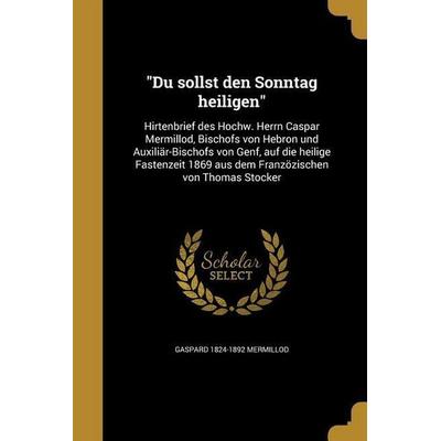Du sollst den Sonntag heiligen, Taschenbuch von Gaspard Mermillod, Creative Media Partners, LLC, 978-1-360-04565-8