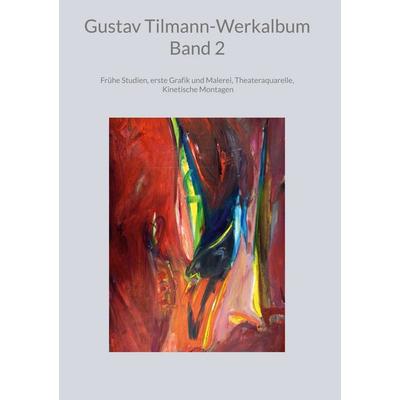 Gustav Tilmann-Werkalbum Band 2, Gebundene Ausgabe von Gustav Tilmann, BoD – Books on Demand, 978-3-7568-1909-6