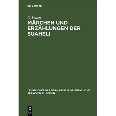 Märchen und Erzählungen der Suaheli, Gebundene Ausgabe von C. Velten, De Gruyter, 978-3-11-238751-1