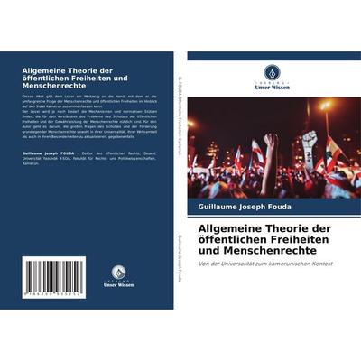 Allgemeine Theorie der öffentlichen Freiheiten und Menschenrechte, Taschenbuch von Guillaume Joseph FOUDA, Verlag Unser Wissen, 978-620-8-93525-2