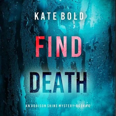 Find Death (An Addison Shine FBI Suspense Thriller—Book 10) - Kate Bold, Audio, 9798341580596