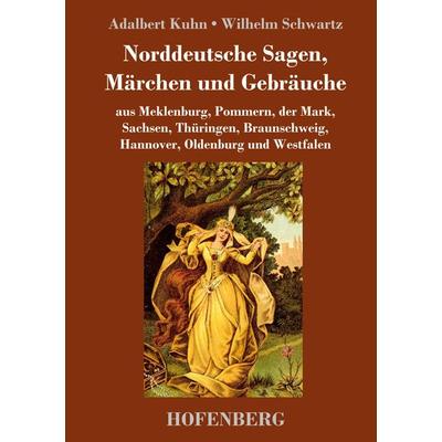 Norddeutsche Sagen, Märchen und Gebräuche, Gebundene Ausgabe von Adalbert Kuhn,Wilhelm Schwartz, Hofenberg, 978-3-7437-2191-3