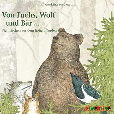 Von Fuchs, Wolf und Bär ... - Pirkko-Liisa Surojegin, Audio, 4066338002488