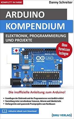 Danny Schreiter - Arduino Kompendium: Elektronik, Programmierung und Projekte (Hardcover, komplett in Farbe) - Preis vom 30.09.2026 09:01:18 h