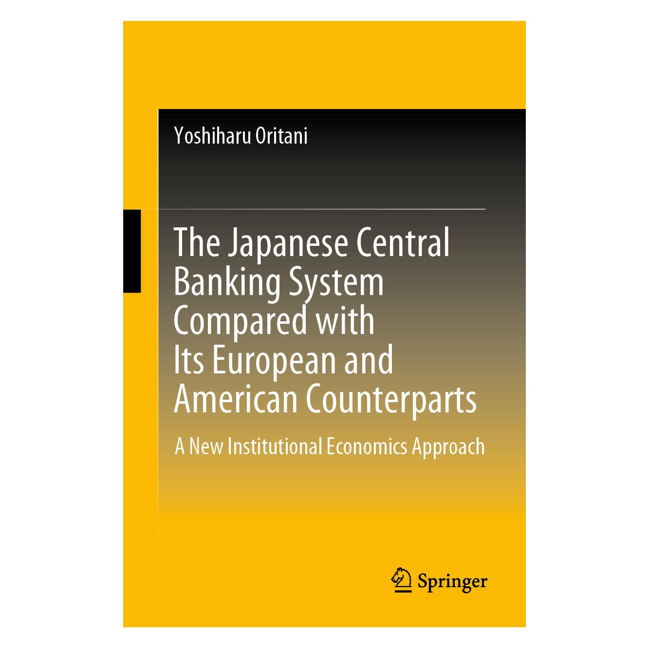Springer The Japanese Central Banking System Compared with Its European and American Counterparts (Englisch, Hardcover, Yoshiharu Oritani) (71874020)