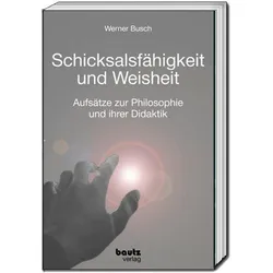 Schicksalsfähigkeit und Weisheit, Sachbücher von Werner Busch