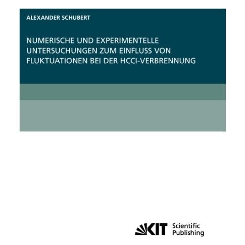 KIT Scientific Publishing Numerische und experimentelle Untersuchungen zum Einfluss von Fluktuationen bei der HCCI-Verbrennung (Deutsch, Softcover, Alexander Schubert) (55413307)