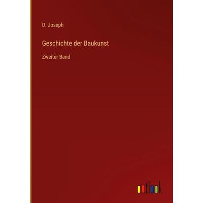 Geschichte der Baukunst, Gebundene Ausgabe von D. Joseph, Outlook, 978-3-368-23637-3