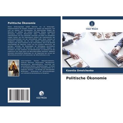 Politische Ökonomie, Taschenbuch von Kseniia Omelchenko, Verlag Unser Wissen, 978-620-7-69268-2