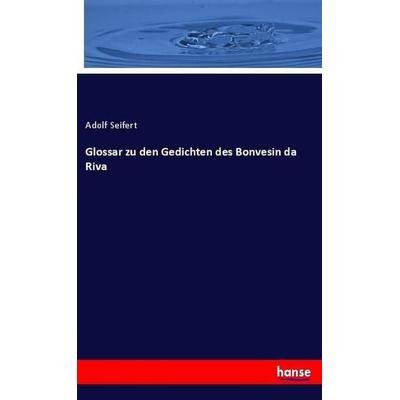 Glossar zu den Gedichten des Bonvesin da Riva, Taschenbuch von Adolf Seifert, Hansebooks, 978-3-337-48563-4