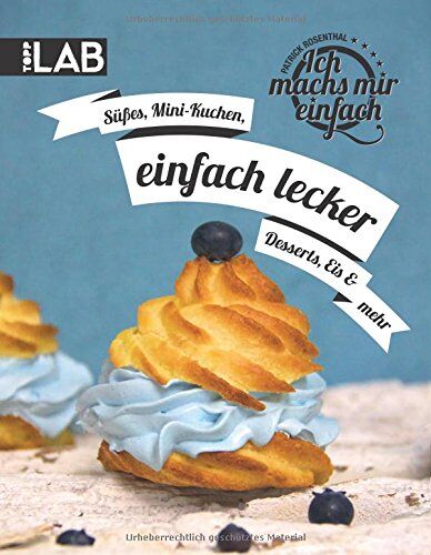 Patrick Rosenthal - Ich machs mir einfach - einfach lecker: Süßes, Mini-Kuchen, Desserts, Eis und mehr - Preis vom 09.10.2026 07:28:09 h