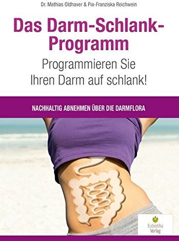 Mathias Oldhaver - Das Darm-Schlank-Programm: Programmieren Sie Ihren Darm auf schlank! Nachhaltig abnehmen über die Darmflora - Preis vom 09.10.2026 07:28:09 h