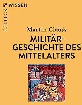Martin Clauß - Militärgeschichte des Mittelalters - Preis vom 02.10.2026 23:42:20 h