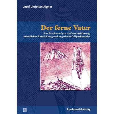 Der ferne Vater, Taschenbuch von Josef Christian Aigner, Psychosozial, 978-3-8379-2297-4