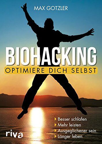 Maximilian Gotzler - Biohacking – Optimiere dich selbst: Besser schlafen. Mehr leisten. Ausgeglichener sein. Länger leben - Preis vom 09.10.2026 07:28:09 h
