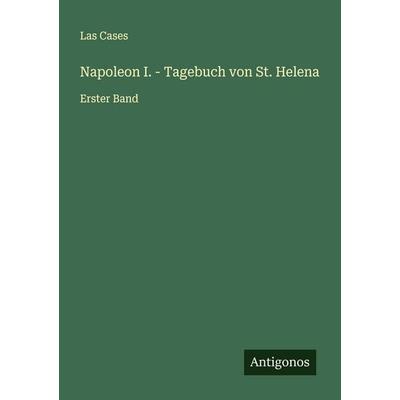 Napoleon I. - Tagebuch von St. Helena, Taschenbuch von Las Cases, Antigonos Verlag, 978-3-563-43969-2