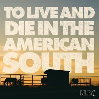 To Live And Die In The American South - Riley!, Vinyl