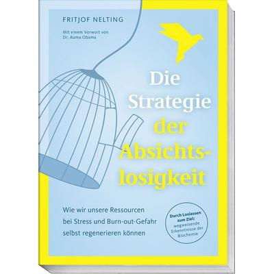 Die Strategie der Absichtslosigkeit, Taschenbuch von Fritjof Nelting, Becker Joest Volk Verlag, 978-3-95453-353-4