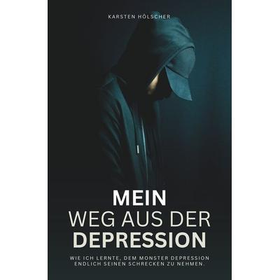 Mein Weg aus der Depression, Taschenbuch von Karsten Hölscher, Tolino media