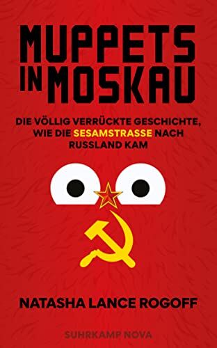 Rogoff, Natasha Lance - Muppets in Moskau: Die völlig verrückte Geschichte, wie die Sesamstraße nach Russland kam - Preis vom 01.10.2026 17:08:56 h