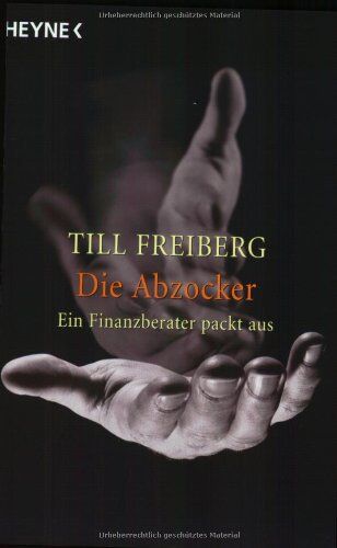 Till Freiberg - Die Abzocker. Ein Finanzberater packt aus. - Preis vom 09.10.2026 07:28:09 h