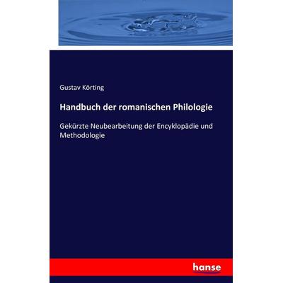 Handbuch der romanischen Philologie, Taschenbuch von Gustav Körting, Hansebooks, 978-3-7411-4992-4