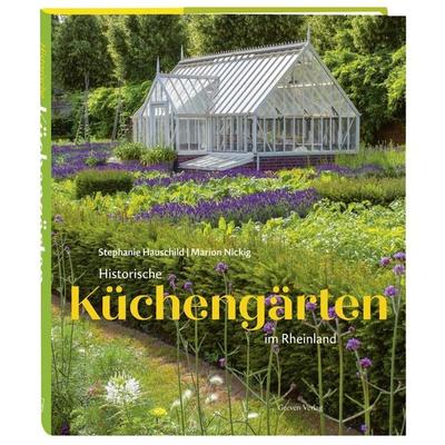 Historische Küchengärten im Rheinland, Gebundene Ausgabe von Stephanie Hauschild, Greven, 978-3-7743-0975-3