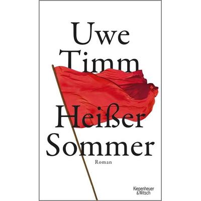 Heißer Sommer, Gebundene Ausgabe von Uwe Timm, Kiepenheuer & Witsch, 978-3-462-04771-4