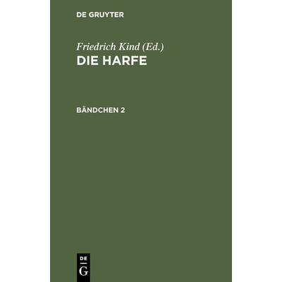 Die Harfe. Bändchen 2, Gebundene Ausgabe von , De Gruyter, 978-3-11-105838-2
