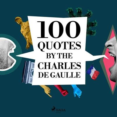 100 Quotes by Charles de Gaulle - Charles de Gaulle, Audio, 9782821178410