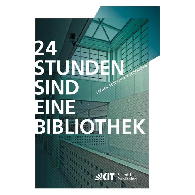 KIT Scientific Publishing 24 Stunden sind eine Bibliothek : Lernen, Forschen, Kooperieren die innovative Bibliothek (Deutsch, Frank Scholze, Regine Tobias) (55521817)