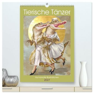 Tierische Tänzer - Humorvolle Illustrationen (hochwertiger Premium Wandkalender 2027 DIN A2 hoch), Kunstdruck in Hochglanz