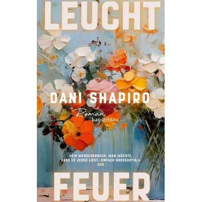 Leuchtfeuer, Taschenbuch von Dani Shapiro, Hanserblau in Carl Hanser Verlag GmbH & Co. KG