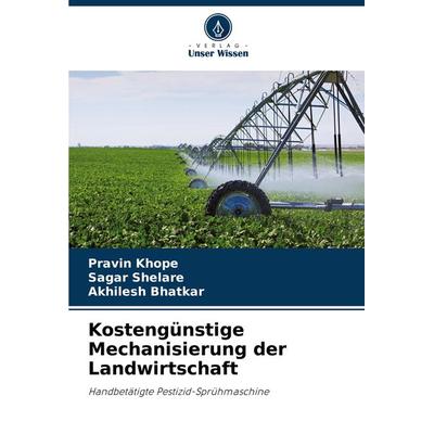 Kostengünstige Mechanisierung der Landwirtschaft, Taschenbuch von Pravin Khope,Sagar Shelare,Akhilesh Bhatkar, Verlag Unser Wissen, 978-620-7-92096-9