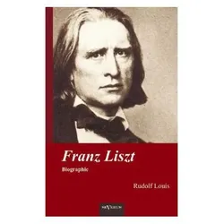 Franz Liszt, Biografien von Rudolf Louis