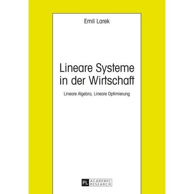 Lineare Systeme in der Wirtschaft, Taschenbuch von Emil Larek, Peter Lang GmbH, Internationaler Verlag der Wissenschaften, 978-3-631-65686-0