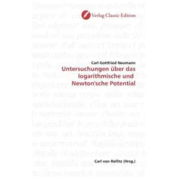 Untersuchungen über das logarithmische und Newton'sche Potential, Fachbücher von Carl G. Neumann