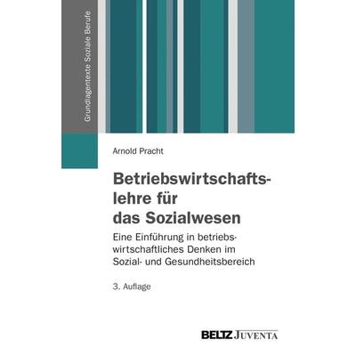 Betriebswirtschaftslehre für das Sozialwesen, Taschenbuch von Arnold Pracht, Juventa Verlag ein Imprint der Beltz Verlagsgruppe GmbH & Co. KG,