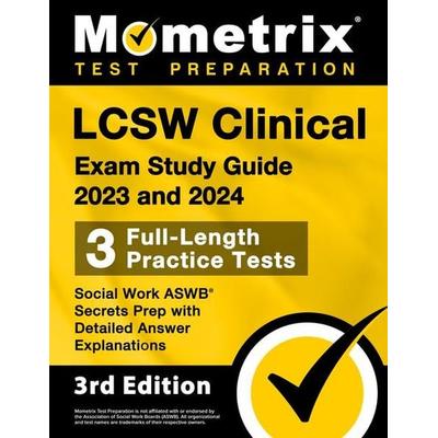 LCSW Clinical Exam Study Guide 2023 and 2024 - 3 Full-Length Practice Tests, Social Work ASWB Secrets Prep with Detailed Answer Explanations,
