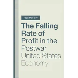 The Falling Rate of Profit in the Postwar United States Economy, Fachbücher von Fred Moseley