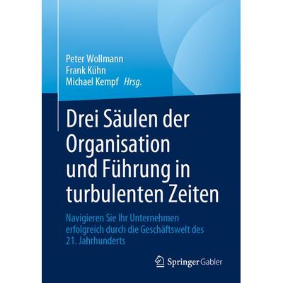 Drei Säulen der Organisation und Führung in turbulenten Zeiten, Gebundene Ausgabe von , Springer, 978-3-031-23987-8