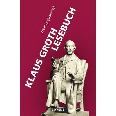 Klaus Groth Lesebuch, Gebundene Ausgabe von Klaus Groth, Boyens Buchverlag GmbH & Co. KG, 978-3-8042-1519-1