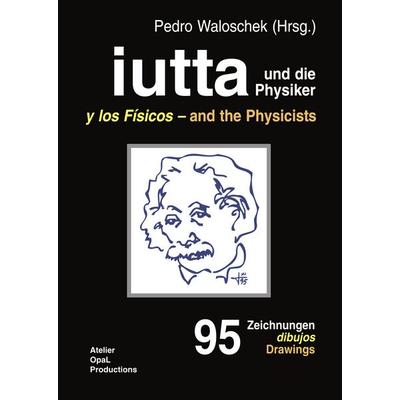 Iutta und die Physiker, Taschenbuch von , BoD – Books on Demand, 978-3-8334-2849-4