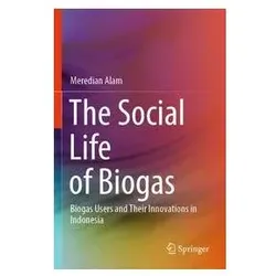 The Social Life of Biogas, Fachbücher von Meredian Alam