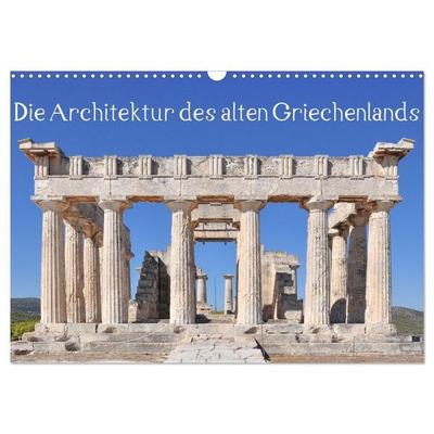 Die Architektur des alten Griechenlands (Wandkalender 2027 DIN A3 quer), CALVENDO Monatskalender