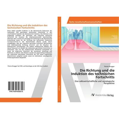 Die Richtung und die Induktion des technischen Fortschritts, Taschenbuch von Florian Brugger, AV Akademikerverlag, 978-3-639-62832-6