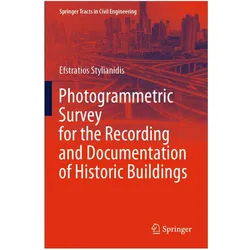 Photogrammetric Survey for the Recording and Documentation of Historic Buildings, Fachbücher von Efstratios Stylianidis